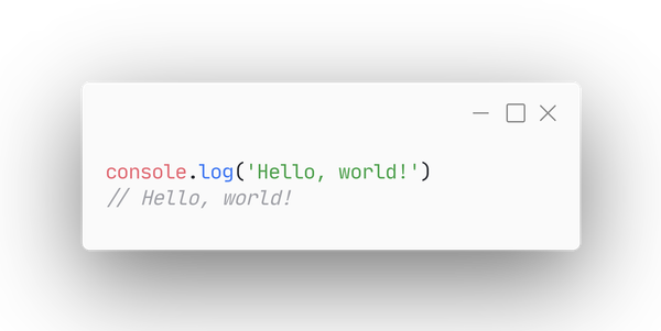 console.log('Hello, world!') // Hello, world!