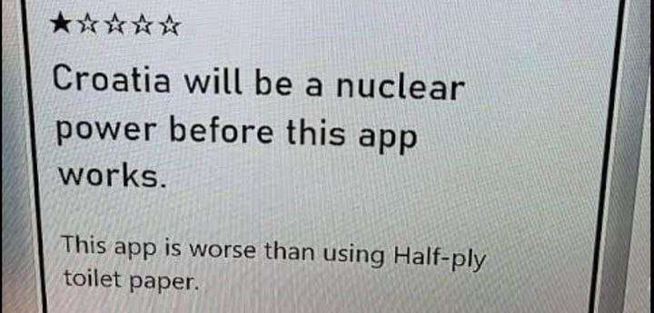 1/5 Star review: Croatia will be a nuclear power before this app works.